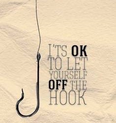Let Yourself Off the Hook